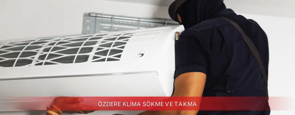 Özdere İlçemi Regal Klima Sökme ve Takma